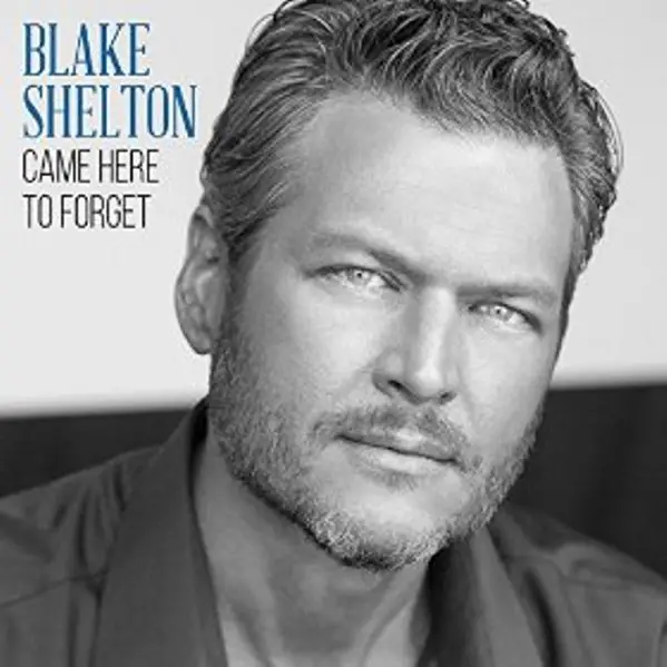 blakeshelton-cameheretoforgetcover